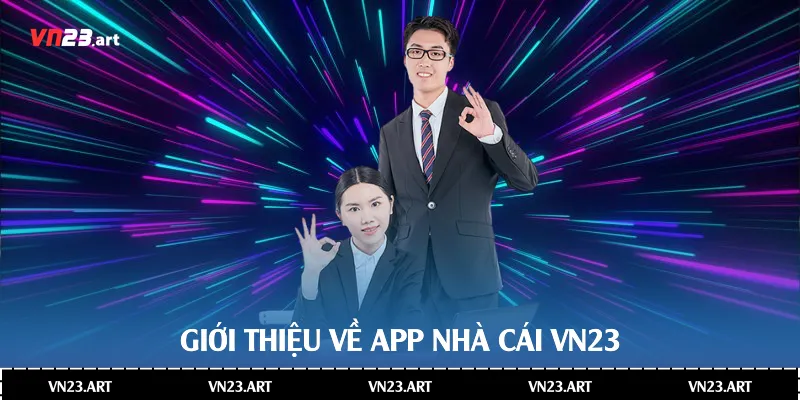 Hướng Dẫn Chi Tiết Cách Tải App Vn23 Nhanh Nhất 2025 1 Giới thiệu về app nhà cái Vn23